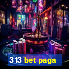 313 bet paga